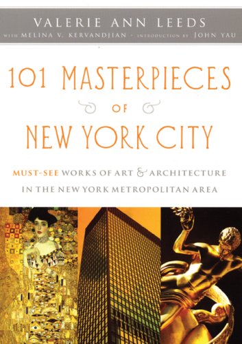 Stock image for 101 Masterpieces of New York City: Must-See Works of Art & Architecture in the New York Metropolitan Area for sale by ThriftBooks-Dallas