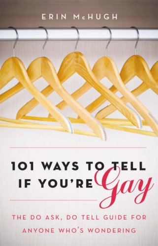 101 Ways to Tell If You're Gay: For Any Man or Woman Who's Wondering (9781593501044) by McHugh, Erin