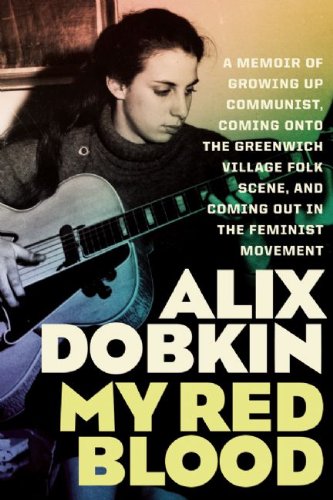 9781593501075: My Red Blood: A Memoir of Growing Up Communist, Coming onto the Greenwich Village Folk Music Scene and Coming Out in the Feminist Move