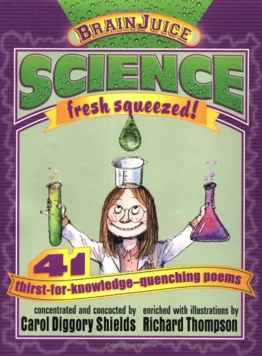 9781593540050: Brainjuice: Science, Fresh Squeezed!: Fresh Squeezed! : 41 Thirst-For-Knowledge-Quenching Poems