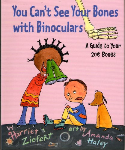 Beispielbild fr You Can't See Your Bones with Binoculars : A Guide to Your 206 Bones zum Verkauf von Better World Books: West