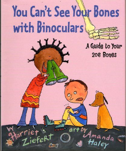 Imagen de archivo de You Can't See Your Bones with Binoculars : A Guide to Your 206 Bones a la venta por Better World Books: West