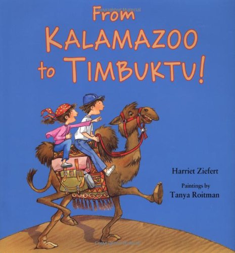 From Kalamazoo to Timbuktu! (9781593540913) by Ziefert, Harriet