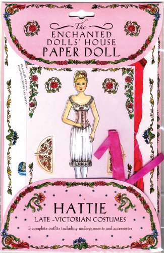 The Enchanted Dolls' House Paper Doll: Hattie, Late-Victorian Costumes (9781593541903) by Johnson, Robyn
