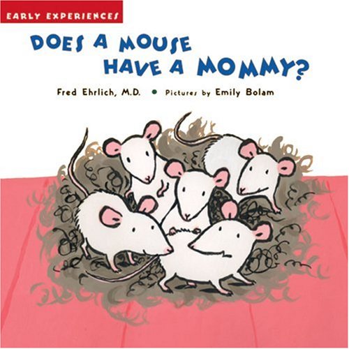Beispielbild fr Does a Mouse Have a Mommy? : Early Experiences zum Verkauf von Better World Books