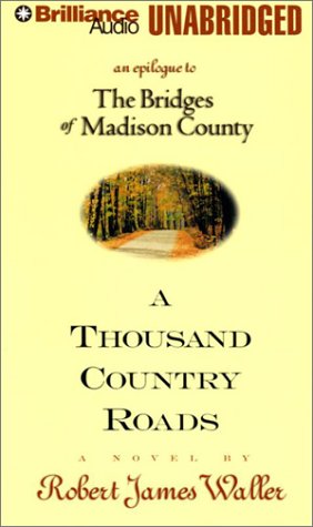 Beispielbild fr A Thousand Country Roads: An Epilogue to the Bridges of Madison County zum Verkauf von The Yard Sale Store