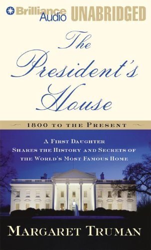 Beispielbild fr The President's House: 1800 To the Present : A First Daughter Shares the History and Secrets of the World's Most Famous Home zum Verkauf von The Yard Sale Store