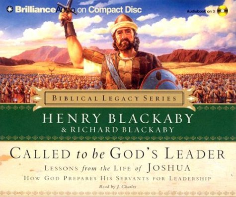 Called to be God's Leader: Lessons from the Life of Joshua (Biblical Legacy Series) (9781593555016) by Blackaby, Henry; Blackaby, Richard