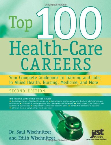 Beispielbild fr Top 100 Health Care Careers: Your Complete Guidebook To Training And Jobs In Allied Health, Nursing, Medicine, And More 2nd Edition zum Verkauf von More Than Words