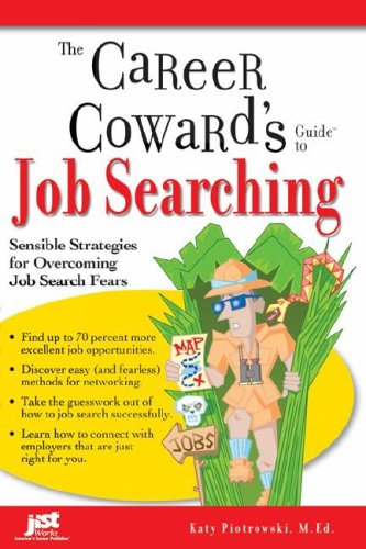 Stock image for The Career Coward's Guide to Job Searching : Sensible Strategies for Overcoming Job Search Fears for sale by Better World Books