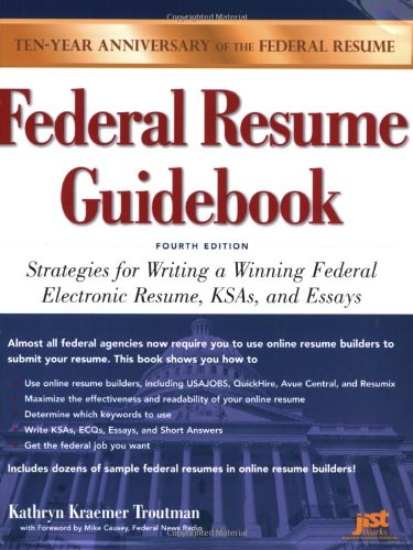 Stock image for Federal Resume Guidebook, Fourth Edition : Strategies for Writing a Winning Federal Electronic Resume, KSAs, and Essays for sale by Better World Books