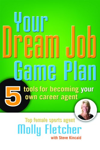 Stock image for Your Dream Job Game Plan : Five Tools for Becoming Your Own Career Agent for sale by Better World Books