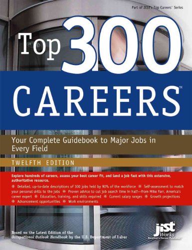 Stock image for Top 300 Careers, Twelfth Edition : Your Complete Guidebook to Major Jobs in Every Field for sale by Better World Books