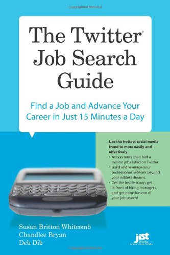 Beispielbild fr The Twitter Job Search Guide: Find a Job and Advance Your Career in Just 15 Minutes a Day zum Verkauf von More Than Words