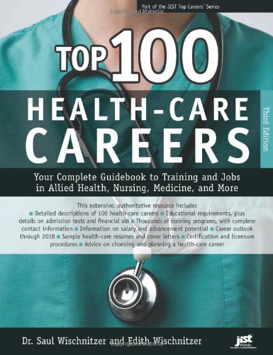 Imagen de archivo de Top 100 Health-Care Careers: Your Complete Guidebook to Training and Jobs in Allied Health, Nursing, Medicine, and More a la venta por ThriftBooks-Dallas