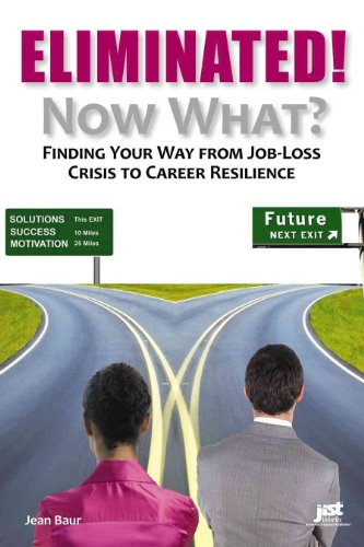 Beispielbild fr Eliminated! Now What? : Finding Your Way from Job-Loss Crisis to Career Resilience zum Verkauf von Better World Books