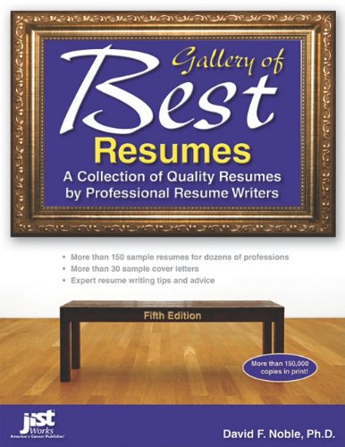 Gallery of Best Resumes: A Collection of Quality Resumes by Professional Resume Writers, 5th Edition (9781593578589) by David Noble
