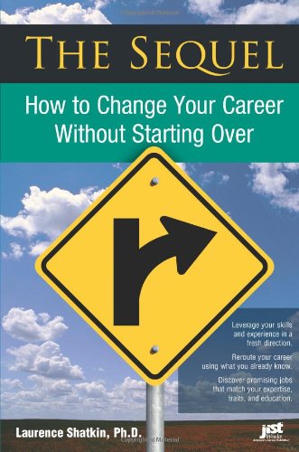The Sequel: How to Change Your Career Without Starting over (9781593578657) by Laurence Shatkin