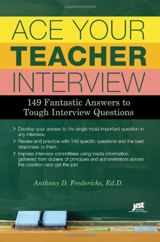 9781593578664: Ace Your Teacher Interview: 149 Fantastic Answers to Tough Interview Questions