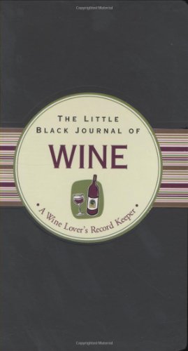 Stock image for The Little Black Journal of Wine: A Wine Lover's Record Keeper (Little Black Books) (Little Black Journals) (Guided Journal Series) for sale by Front Cover Books