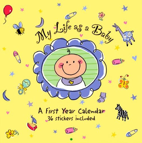 9781593596101: My Life As a Baby: A First Year Calendar