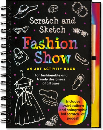 Fashion Show Scratch and Sketch: An Art Activity Book for Fashionable and Trendy Designers of All...