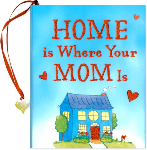 Beispielbild fr Home is Where Your Mom Is (Mini book) (Charming Petites) zum Verkauf von Ezekial Books, LLC