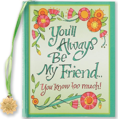Beispielbild fr Youll Always be My Friend You Know Too Much! (Mini Book) (Charming Petites) zum Verkauf von SecondSale