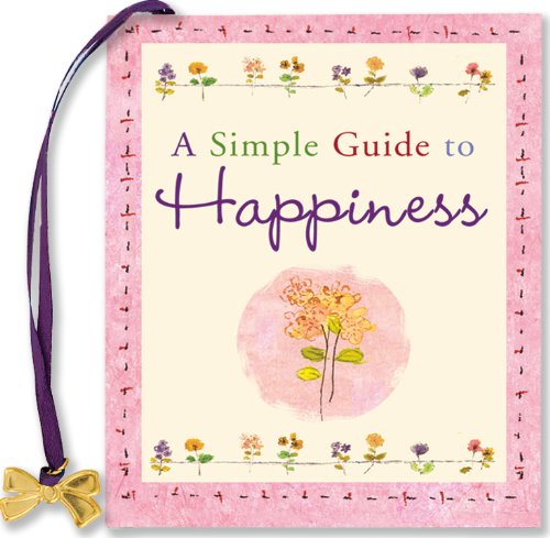 9781593598365: A Simple Guide to Happiness (Charming Petites)