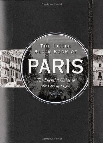 Imagen de archivo de The Little Black Book of Paris: The Essential Guide to the City of Light a la venta por SecondSale