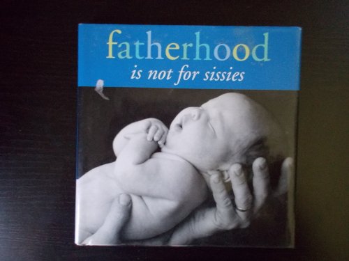 Stock image for Fatherhood is Not for Sissies (Keepsake) for sale by Gulf Coast Books