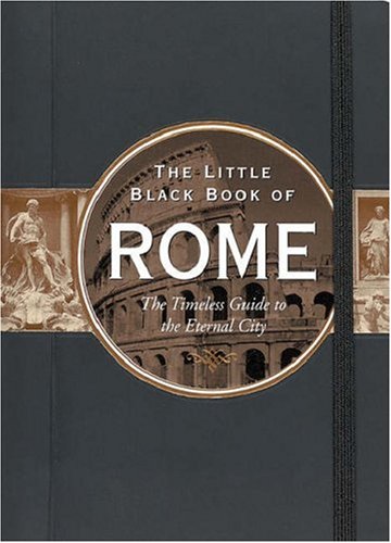 Stock image for Little Black Book of Rome: The Timeless Guide to the Eternal City (Little Black Book Series) for sale by Orion Tech
