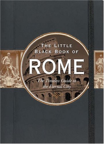 Stock image for Little Black Book of Rome: The Timeless Guide to the Eternal City (Little Black Book Series) for sale by Front Cover Books