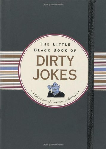 Stock image for The Little Black Book of Dirty Jokes: A Collection of Common Indecencies for sale by ThriftBooks-Dallas