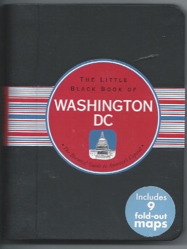 Stock image for The Little Black Book of Washington, D.C.: The Essential Guide to America's Capital (Little Black Book Series) for sale by Wonder Book