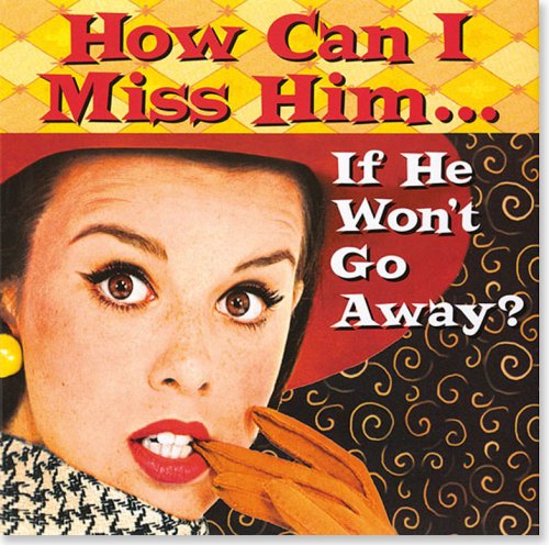 Stock image for How Can I Miss Him. If He Won't Go Away? (Keepsake Series) for sale by Wonder Book