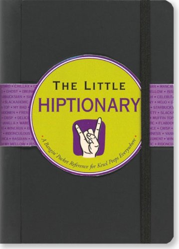 Beispielbild fr The Little Hiptionary (A Dictionary of Slang) (Little Black Book Series) zum Verkauf von Wonder Book