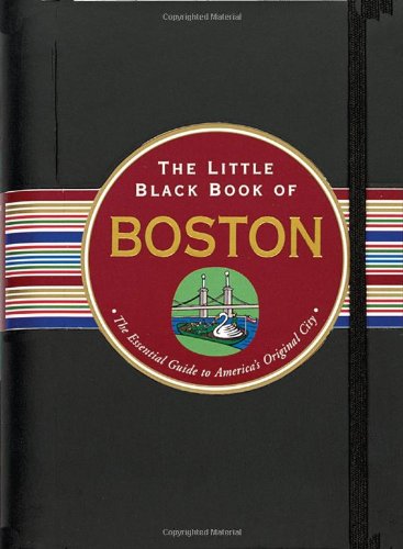 Beispielbild fr The Little Black Book of Boston : The Essential Guide to the Heart of New England zum Verkauf von Better World Books