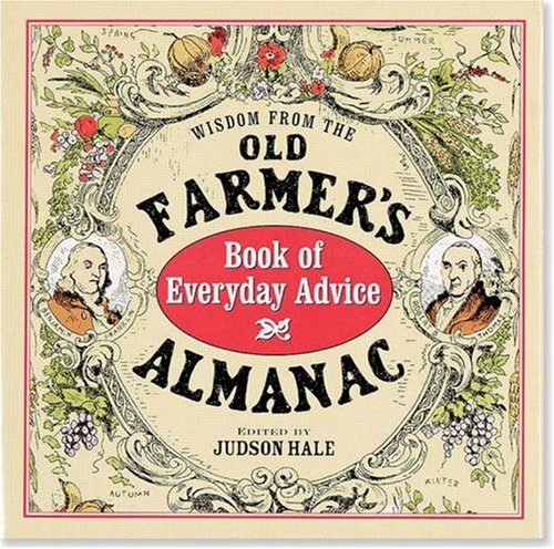 Beispielbild fr Wisdom from the Old Farmer's Almanac Book of Everyday Advice zum Verkauf von ThriftBooks-Atlanta
