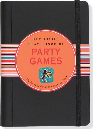 The Little Black Book of Party Games: The Essential Guide to Throwing the Best Bashes (9781593599195) by Cullen, Ruth