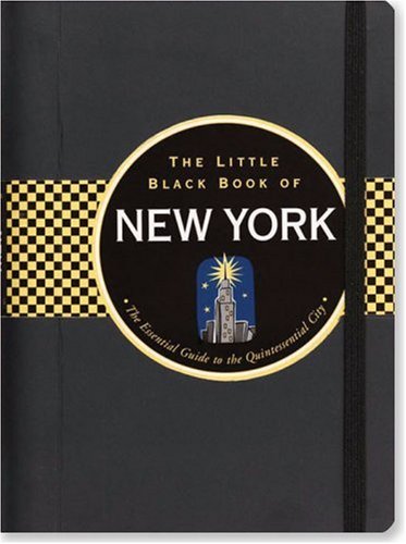 Beispielbild fr The Little Black Book of New York : The Essential Guide to the Quintessential City zum Verkauf von Better World Books