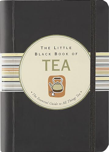 Imagen de archivo de The Little Black Book of Tea (Little Black Books) (Little Black Book Series) a la venta por Jenson Books Inc