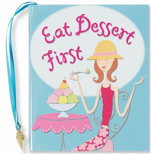 Imagen de archivo de Eat Dessert First (Charming Petite Series) a la venta por Ergodebooks