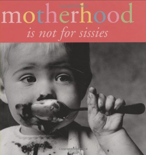 Beispielbild fr Motherhood Is Not For Sissies (Keepsake) zum Verkauf von SecondSale