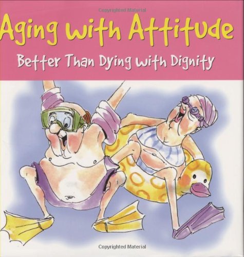 Beispielbild fr Aging with Attitude : Better Than Dying with Dignity zum Verkauf von Better World Books: West