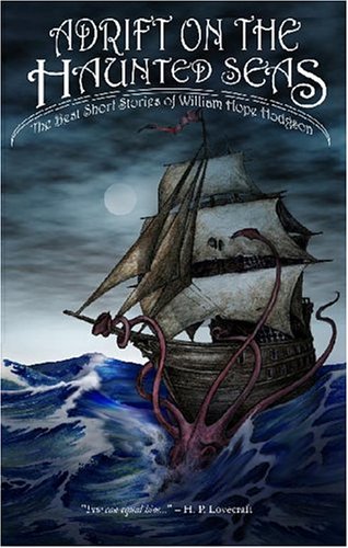 Stock image for Adrift on The Haunted Seas: The Best Short Stories of William Hope Hodgson for sale by Half Price Books Inc.