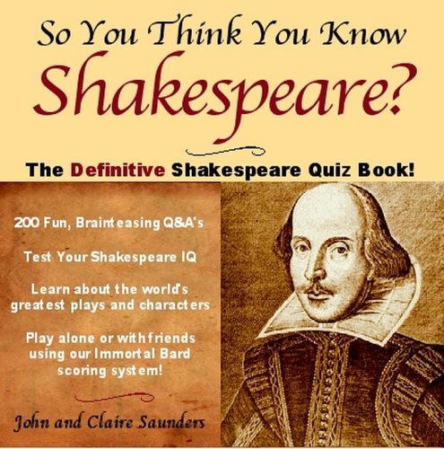 Beispielbild fr So You Think You Know Shakespeare? : The Definitive Shakespeare Quiz Book zum Verkauf von Better World Books