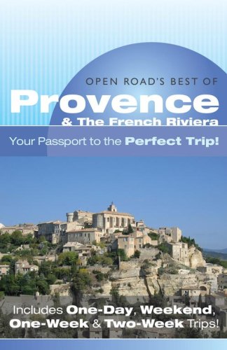 Stock image for Open Road'S Best Of Provence & The French Riviera: Your Passport to the Perfect Trip!" and "Includes One-Day, Weekend, One-Week & Two-Week Trips (Open Road Travel Guides) for sale by HPB-Diamond