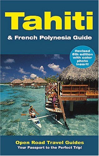 Stock image for Tahiti and French Polynesia Guide : Open Road Publishing's Best-Selling Guide to Tahiti! for sale by Better World Books