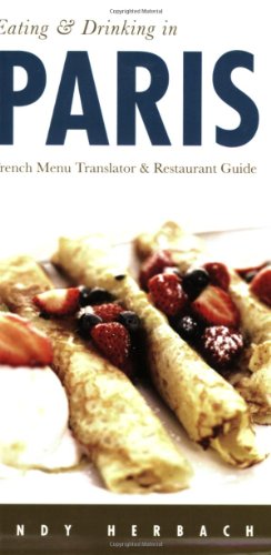 Beispielbild fr Eating & Drinking in Paris: French Menu Reader and Restaurant Guide 4th edition (Open Road Travel Guides) zum Verkauf von Wonder Book